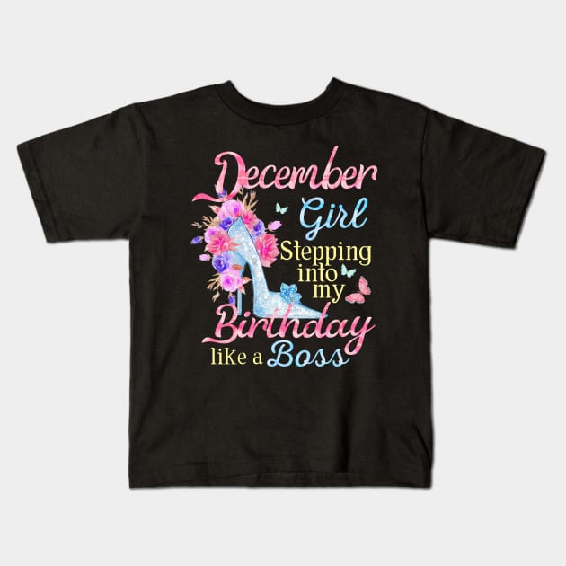 December Girl stepping into my Birthday like a boss Kids T-Shirt by Terryeare